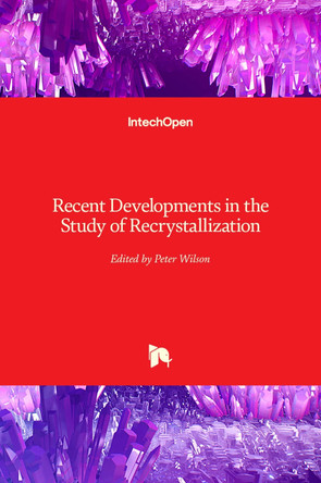 Recent Developments in the Study of Recrystallization by Peter Wilson 9789535109624