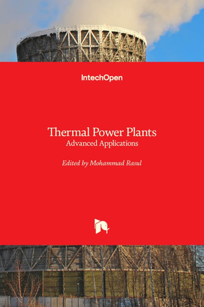Thermal Power Plants: Advanced Applications by Mohammad Rasul 9789535110958