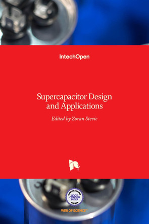 Supercapacitor Design and Applications by Zoran Stevic 9789535127482