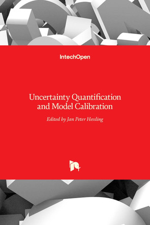 Uncertainty Quantification and Model Calibration by Jan Peter Hessling 9789535132790