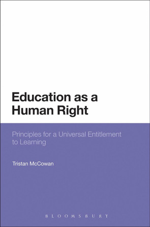Education as a Human Right: Principles for a Universal Entitlement to Learning by Tristan McCowan 9781472585073