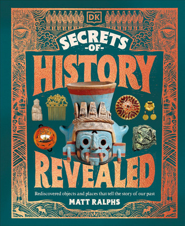 The Secrets of History Revealed by Matt Ralphs 9780241757710