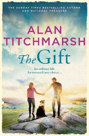 The Gift: The new novel from bestselling national treasure Alan Titchmarsh by Alan Titchmarsh