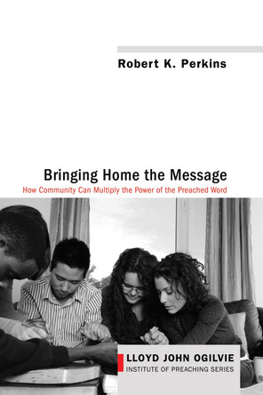 Bringing Home the Message by Robert K Perkins 9781498205764