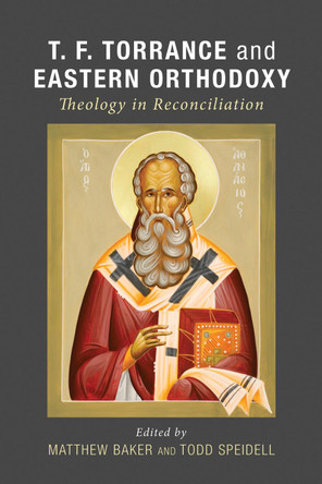 T. F. Torrance and Eastern Orthodoxy by Matthew Baker 9781498208130