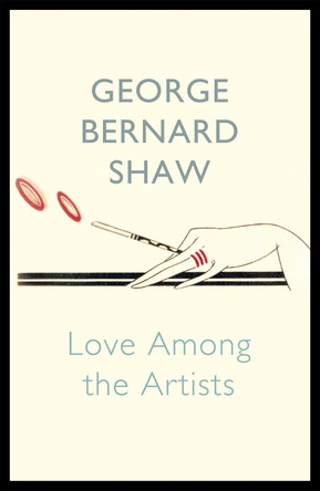 Love Among The Artists by George Bernard Shaw 9781848547315
