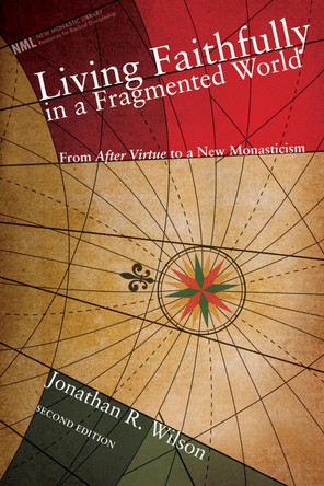 Living Faithfully in a Fragmented World, Second Edition by Jonathan R Wilson 9781498211734