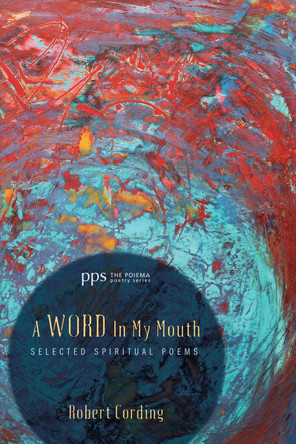 A Word in My Mouth by Robert Cording 9781498216562
