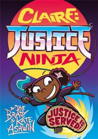 Claire Justice Ninja (Ninja of Justice): The Phoenix Presents by Joe Brady