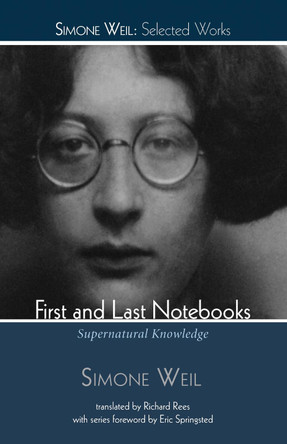 First and Last Notebooks by Simone Weil 9781498239196