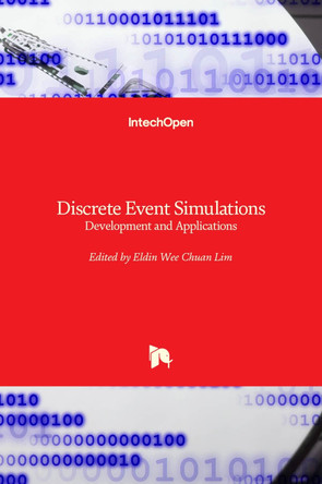 Discrete Event Simulations: Development and Applications by Eldin Wee Chuan Lim 9789535107415