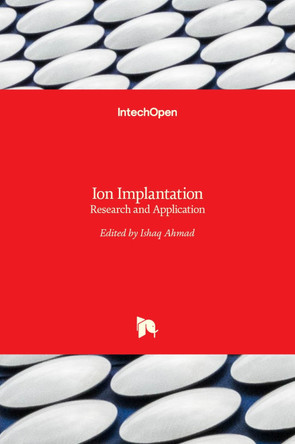 Ion Implantation: Research and Application by Ishaq Ahmad 9789535132370