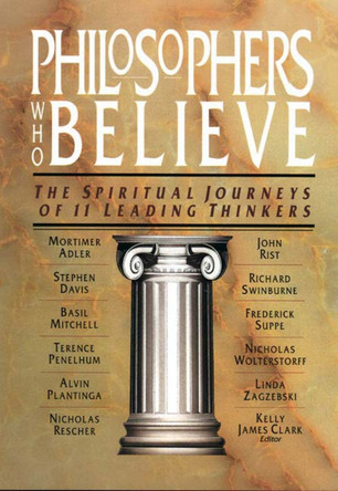 Philisophers Who Believe by Kelly James Clark 9780830815432