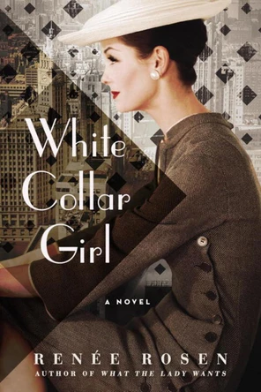 White Collar Girl: A Novel by Renee Rosen 9780451474971