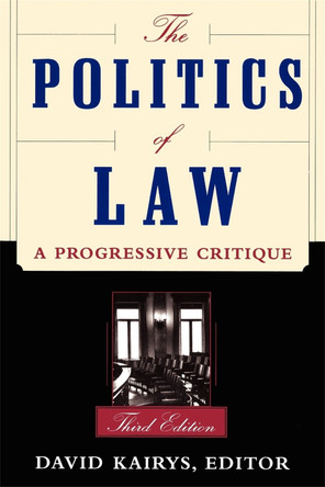 The Politics Of Law: A Progressive Critique, Third Edition by David Kairys 9780465059591