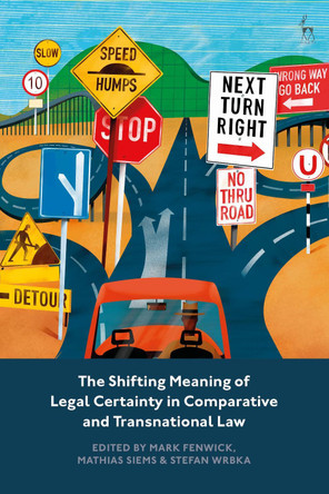 The Shifting Meaning of Legal Certainty in Comparative and Transnational Law by Professor Mark Fenwick 9781509935123