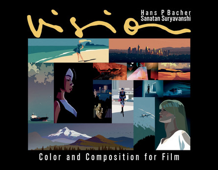 Vision: Color and Composition for Film by Hans P. Bacher