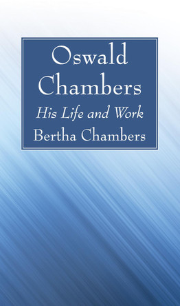 Oswald Chambers by Bertha Chambers 9781532632891