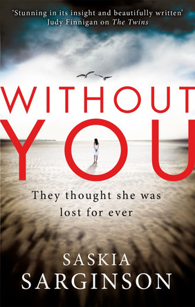 Without You: An emotionally turbulent thriller by Richard & Judy bestselling author by Saskia Sarginson 9780749958701