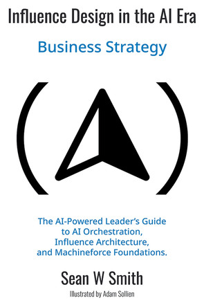 Influence Design in the Era of AI: Business Strategy by Sean Smith 9781637428146