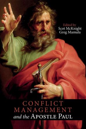 Conflict Management and the Apostle Paul by Scot McKnight 9781532650673
