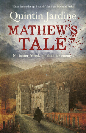 Mathew's Tale: A historical mystery full of intrigue and murder by Quintin Jardine 9780755385621