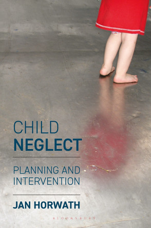Child Neglect: Planning and Intervention by Jan Horwath 9780230206663