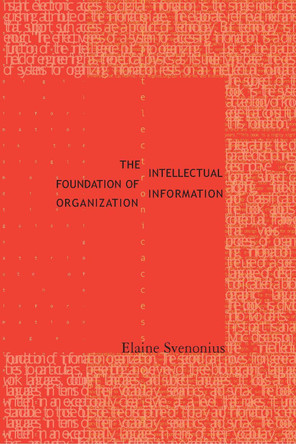 The Intellectual Foundation of Information Organization by Elaine Svenonius 9780262512619