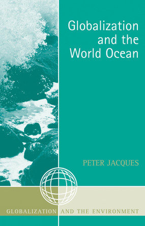 Globalization and the World Ocean by Peter Jacques 9780759105850
