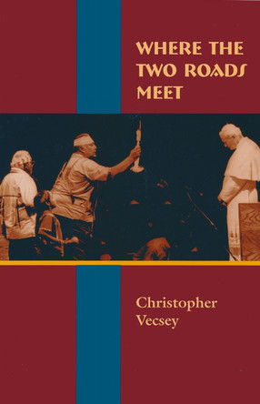 Where the Two Roads Meet by Christopher Vecsey 9780268019570