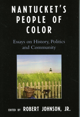 Nantucket's People of Color: Essays on History, Politics and Community by Robert Johnson 9780761834953