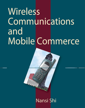 Wireless Communication and Mobile Commerce by Nansi Shi 9781591401841