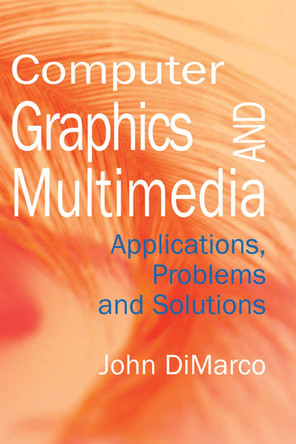 Computer Graphics and Multimedia: Applications, Problems and Solutions by  9781591401964