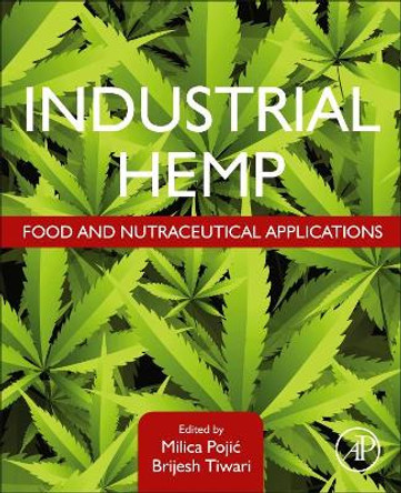 Industrial Hemp: Food and Nutraceutical Applications by Milica Pojic