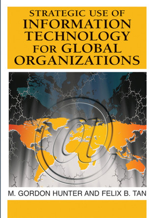 Strategic Use of Information Technology for Global Organizations by  9781599042923