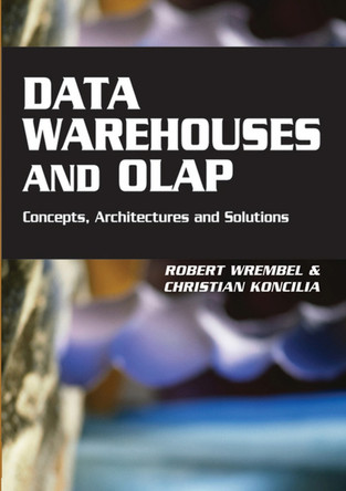 Data Warehouses and OLAP: Concepts, Architectures and Solutions by  9781599043647