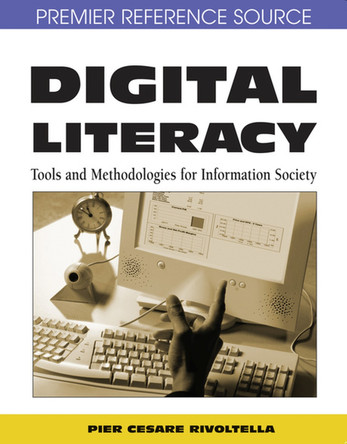 Digital Literacy: Tools and Methodologies for Information Society by Pier Cesare Rivoltella 9781599047980