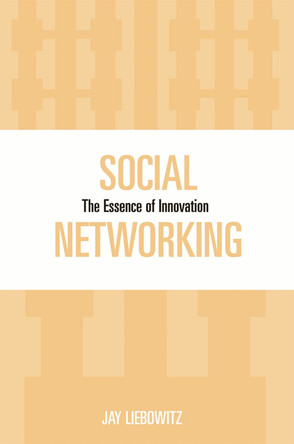 Social Networking: The Essence of Innovation by Jay Liebowitz 9780810858572