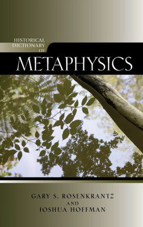 Historical Dictionary of Metaphysics by Gary S. Rosenkrantz 9780810859500