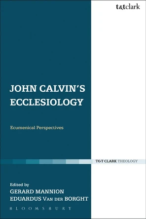 John Calvin's Ecclesiology by Dr. Gerard Mannion 9780567124524