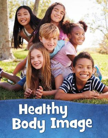 Healthy Body Image by Martha E. H. Rustad