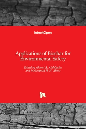 Applications of Biochar for Environmental Safety by Ahmed A. Abdelhafez 9781789858952