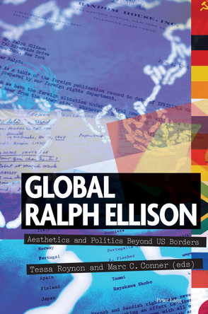 Global Ralph Ellison: Aesthetics and Politics Beyond US Borders by Marc C. Conner 9781789974942