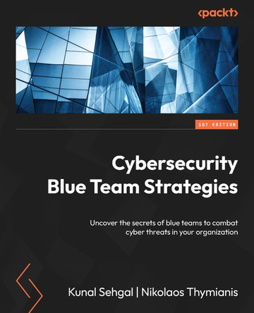 Blue Team Strategies: Uncover the secrets of blue teams to combat cyber threats in your organization by Kunal Sehgal 9781801072472