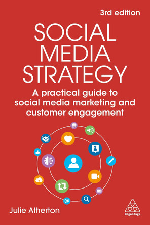 Social Media Strategy: A Practical Guide to Social Media Marketing and Customer Engagement by Julie Atherton 9781398629455