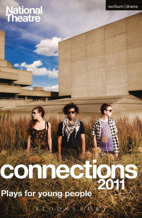 National Theatre Connections 2011: Plays for Young People: Frank & Ferdinand; Gap; Cloud Busting; Those Legs; Shooting Truth; Bassett; Gargantua; Children of Killers; The Beauty Manifesto; Too Fast by Sam Adamson 9781408131794