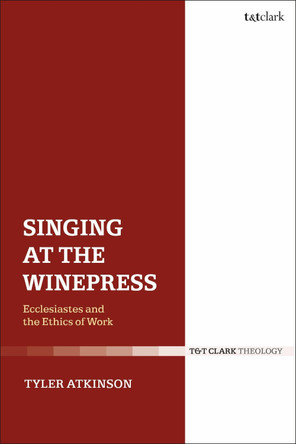 Singing at the Winepress by Tyler Atkinson 9780567686862