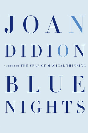 Blue Nights by Joan Didion 9780307267672