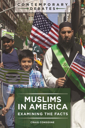 Muslims in America: Examining the Facts by Craig Considine 9781440860539
