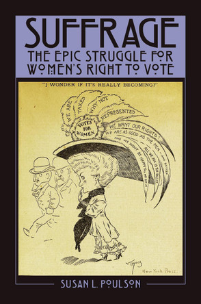 Suffrage: The Epic Struggle for Women's Right to Vote by Susan L. Poulson 9781440867880